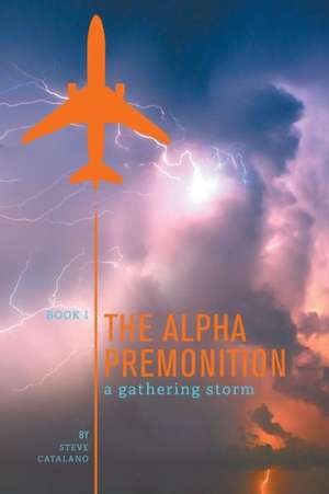 The Alpha Premonition Book 1 de Steve Catalano