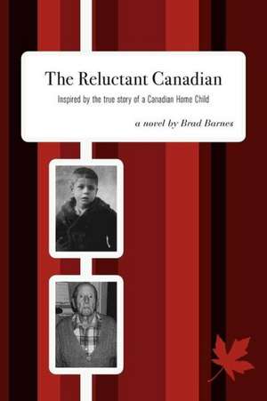 The Reluctant Canadian de Brad Barnes