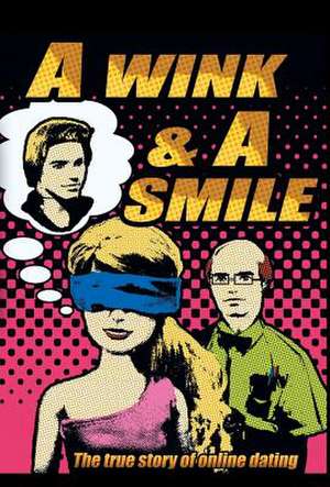 A Wink & a Smile - The True Story of Online Dating de Kim Whiteford