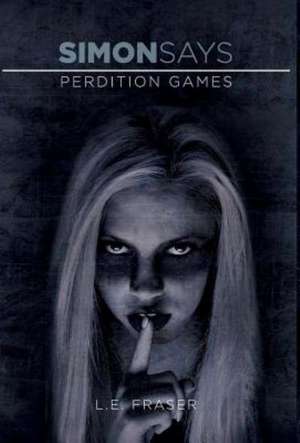 Perdition Games: Simon Says de L. E. Fraser