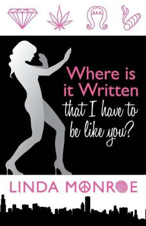 Where Is It Written That I Have to Be Like You? de Linda Monroe