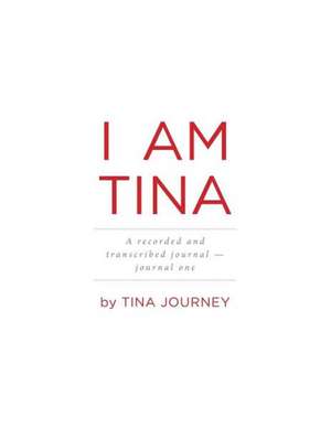 I Am Tina de Tina Journey