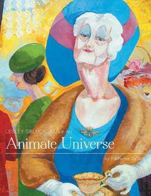 Animate Universe - Lesley Sirluck de Katherine Sirluck