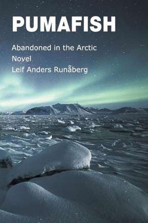 Pumafish - Abandoned in the Arctic de Leif Anders Runaberg