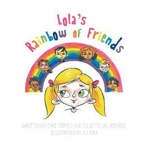 Lola's Rainbow of Friends de Cari Tripoli