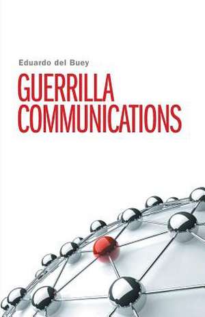 Guerrilla Communications de Eduardo Del Buey