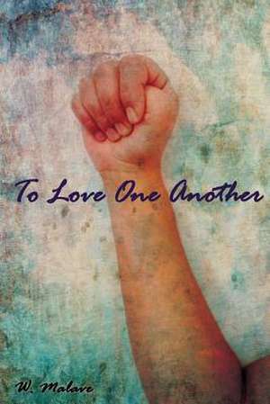 To Love One Another de W. Malave