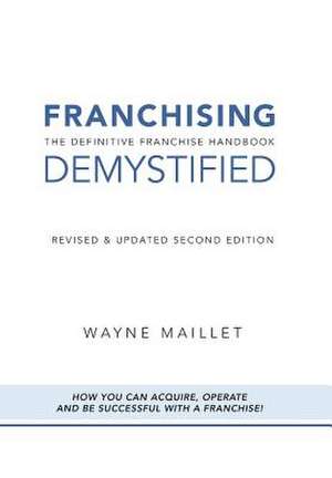 Franchising Demystified de Wayne Maillet