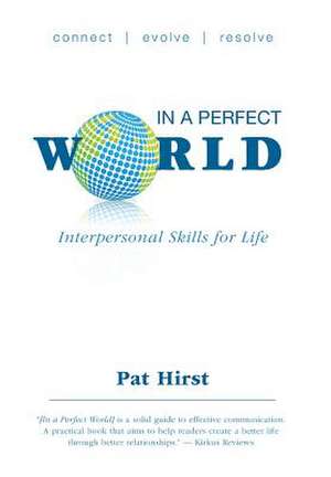 In a Perfect World - Interpersonal Skills for Life de Pat Hirst