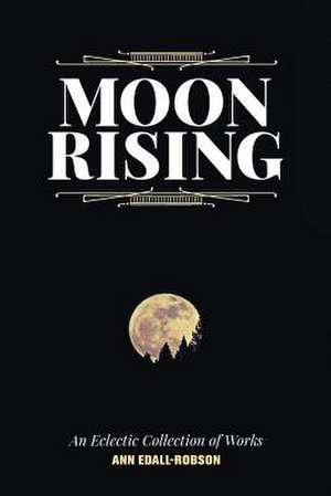 Moon Rising de Ann Edall-Robson