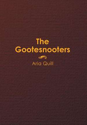 The Gootesnooters de Aria Quill