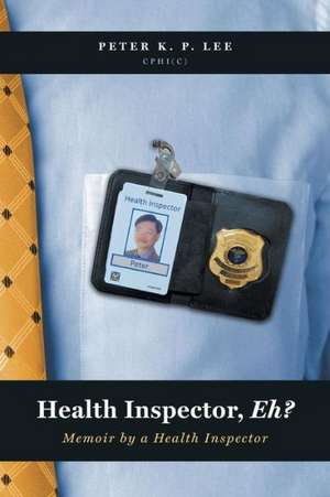 Health Inspector, Eh? de Peter K. P. Lee