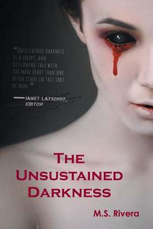 The Unsustained Darkness de M. S. Rivera