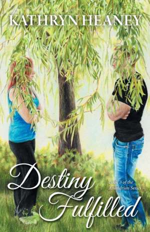 Destiny Fulfilled - Book 3 of the Anandrian Series de Kathryn Heaney