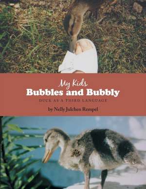 My Kids Bubbles and Bubbly: Duck as a Third Language de Nelly Julchen Rempel