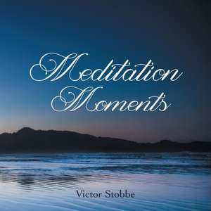 Meditation Moments de Victor Stobbe