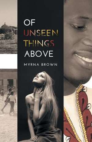 Of Unseen Things Above de Myrna Brown