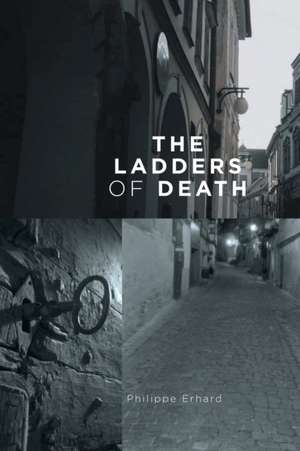 The Ladders of Death de Philippe Erhard