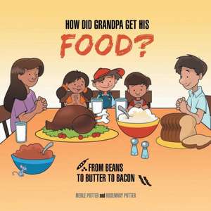 How Did Grandpa Get His Food? de Merle Potter