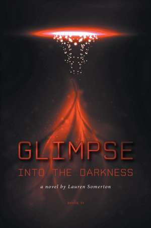 Glimpse Into the Darkness de Lauren Somerton