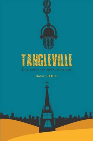 Tangleville: Just about Any Town, Anywhere de Donald H. Hull