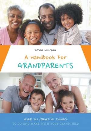 A Handbook for Grandparents de Lynn Wilson