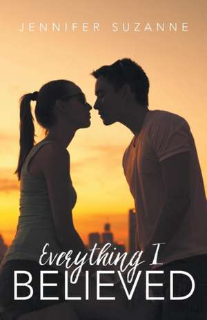 Everything I Believed de Jennifer Suzanne