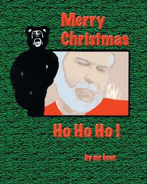 Ho Ho Ho de mr bear