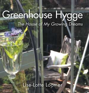 Greenhouse Hygge de Lise-Lotte Loomer