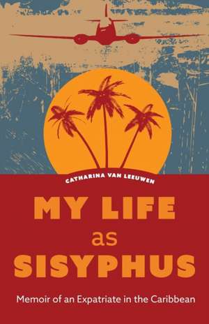 My Life as Sisyphus de Catharina van Leeuwen