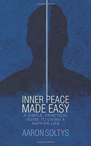 Inner Peace Made Easy de Aaron Soltys