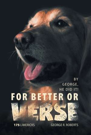 FOR BETTER OR VERSE de George R. Roberts