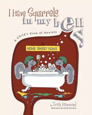 I Have Squirrels in my Belly de Trish Hammond