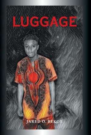 Luggage de Jared O. Bekoe