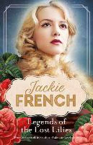 Legends of the Lost Lilies (Miss Lily, #5) de Jackie French