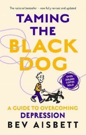 Taming the Black Dog Revised Edition de Bev Aisbett