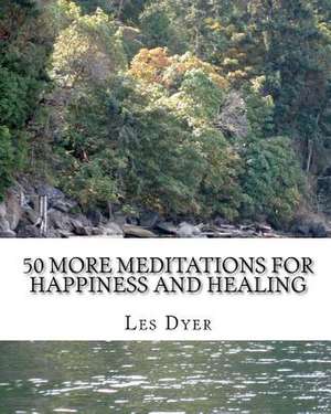 50 More Meditations for Happiness and Healing de Les Dyer