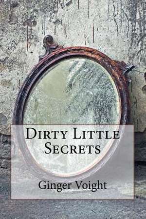 Dirty Little Secrets de Ginger Voight