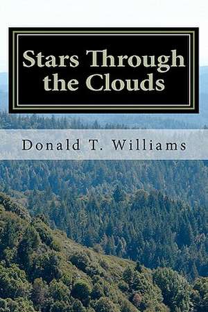 Stars Through the Clouds de Donald T. Williams Phd