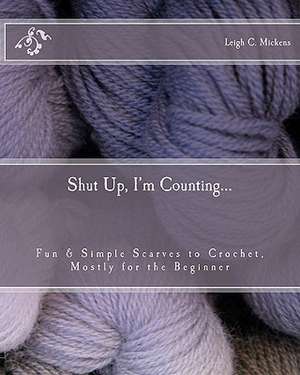 Shut Up, I'm Counting... de Leigh C. Mickens