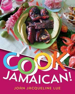 Cook Jamaican! de Joan Jacqueline Lue