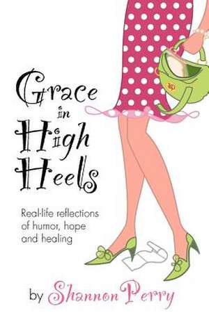 Grace in High Heels de Shannon Perry