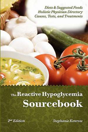 The Reactive Hypoglycemia Sourcebook II Edition de Stephanie Kenrose