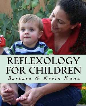 Reflexology for Children de Barbara Kunz