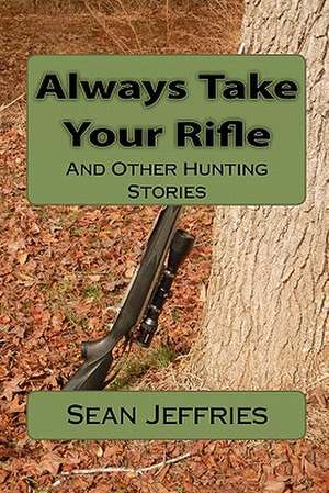 Always Take Your Rifle de Sean Jeffries