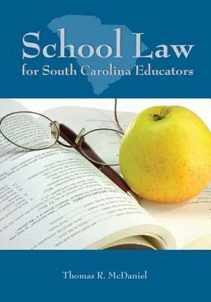 School Law for South Carolina Educators de Thomas R. McDaniel