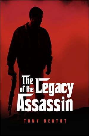 The Legacy of the Assassin de Tony Bertot