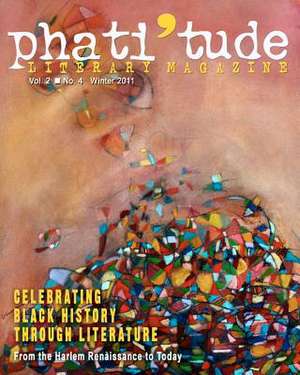 Phati'tude Literary Magazine, Vol. 2, No. 4, Winter 2011 de The Intercultural Alliance of Artists &.