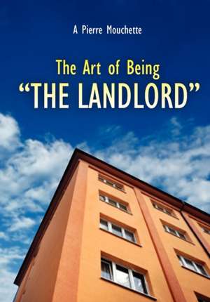 The Art of Being - The Landlord de MR A. Pierre Mouchette