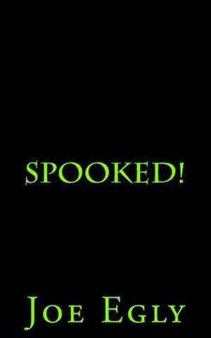 Spooked! de Joe Egly